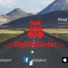 Big Rig Banter | The Podcast for Commercial Drivers