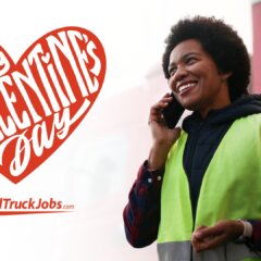 Happy Valentine’s Day: How to Navigate Truck Driver Dating